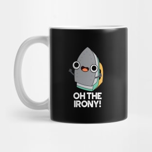 Oh The Irony Cute Iron Pun Mug